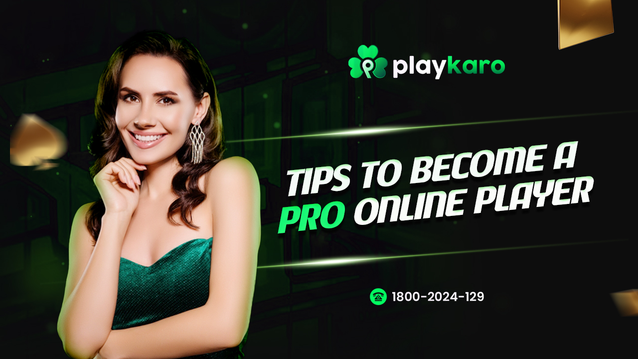 Playkaro: Tips to Become A Pro Online Player