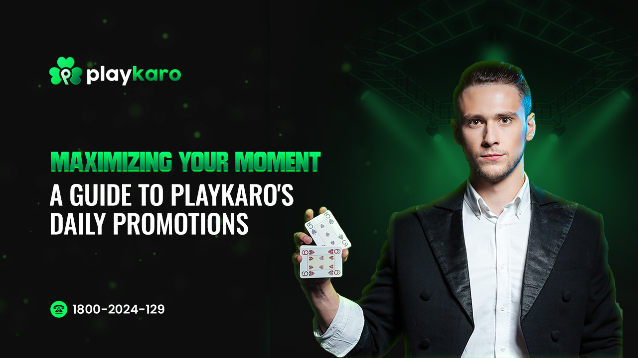 Maximising Your Moment: A Guide to Playkaro's Daily Promos